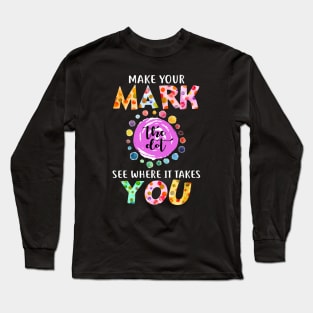 September 15th Make Your Mark See Where It Takes You The Dot Day Long Sleeve T-Shirt